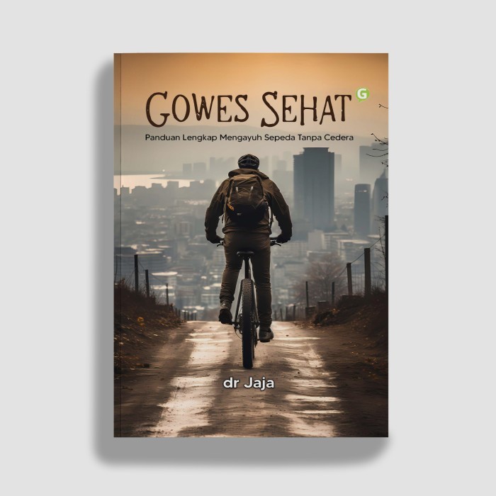 

Buku Gowes Sehat: Panduan Lengkap Mengayuh Sepeda Tanpa Cedera