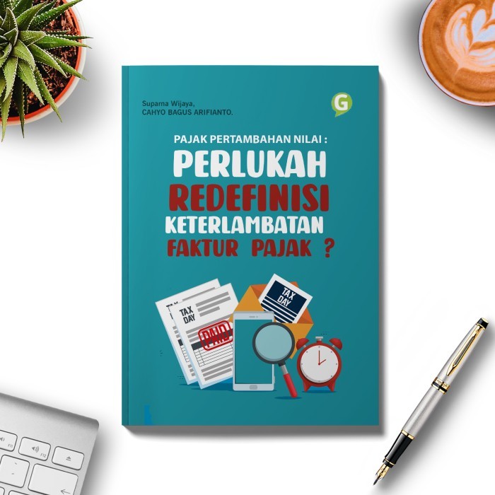 

Pajak Pertambahan Nilai : Perlukah Redefinisi Keterlambatan Faktur