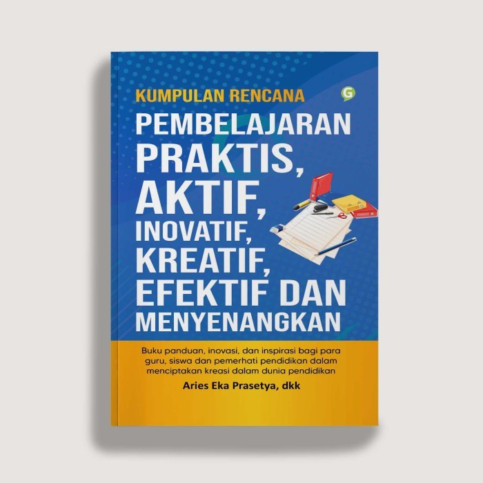 

Buku Kumpulan Rencana Pembelajaran Praktis, Aktif, Inovatif, Kreatif, Efektif Dan Menyenangkan