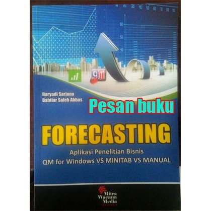 BUKU FORECASTING APLIKASI PENELITIAN BISNIS QM FOR WINDOWS HARYADI