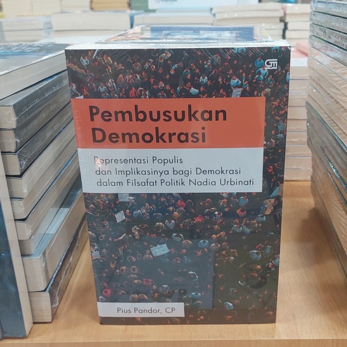 

BUKU PEMBUSUKAN DEMOKRASI : REPRESENTASI POPULIS DAN IMPLIKASINYA BAGI DEMOKRASI DALAM FILSAFAT