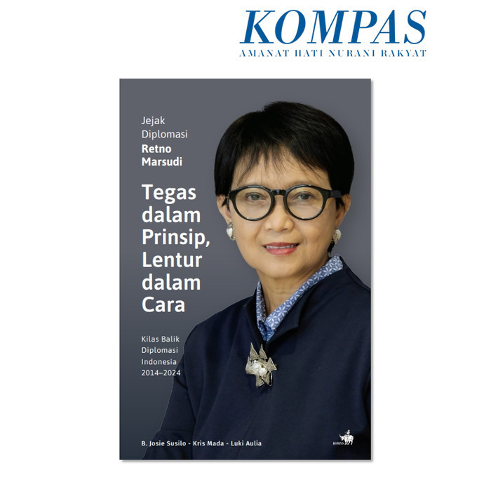 

JEJAK DIPLOMASI RETNO MARSUDI TEGAS DALAM PRINSIP, LENTUR DALAM CARA KILAS BALIK DIPLOMASI INDONESIA