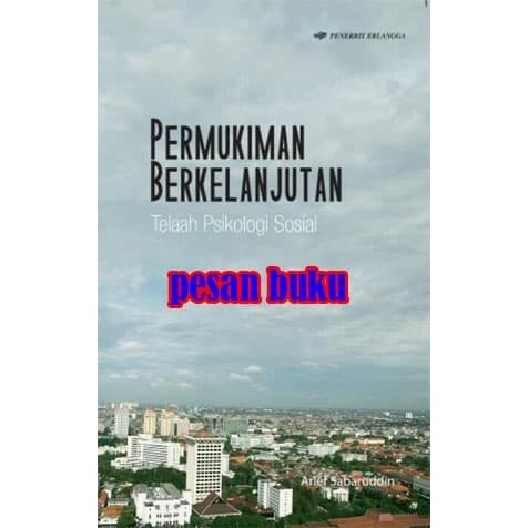 

BUKU PERMUKIMAN BERKELANJUTAN TELAAH PSIKOLOGI SOSIAL