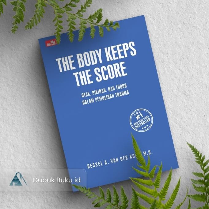 

New (GRAMEDIA) Buku THE BODY KEEPS THE SCORE Otak, Pikiran, dan Tubuh dalam Pemulihan Trauma - Bessel van der Kolk, M.D.