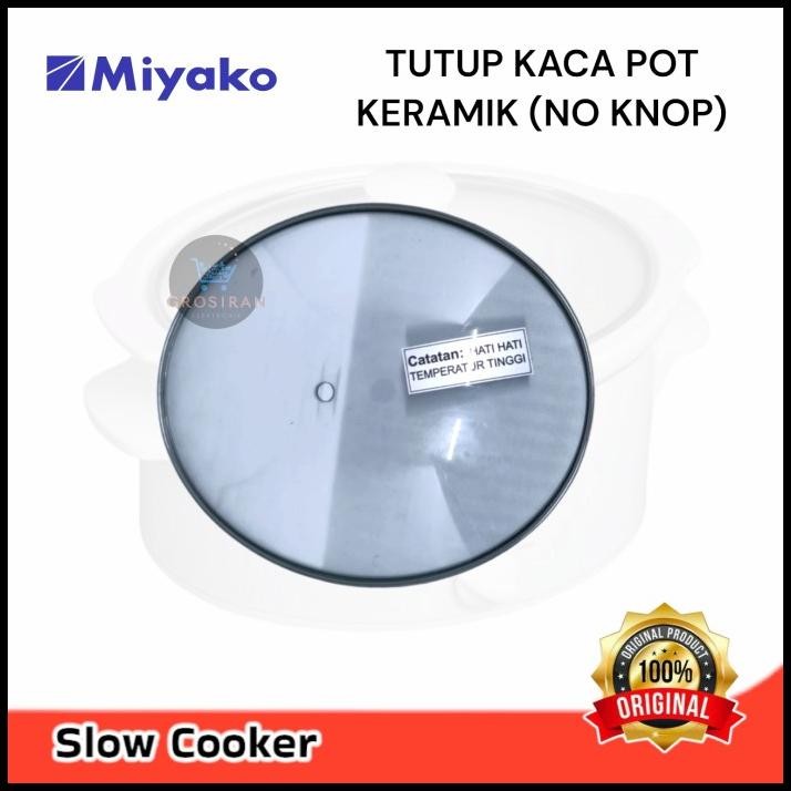 Tutup Kaca Pot Keramik ( No Knop ) Miyako Slow Cooker Sc400 Sc510 S630