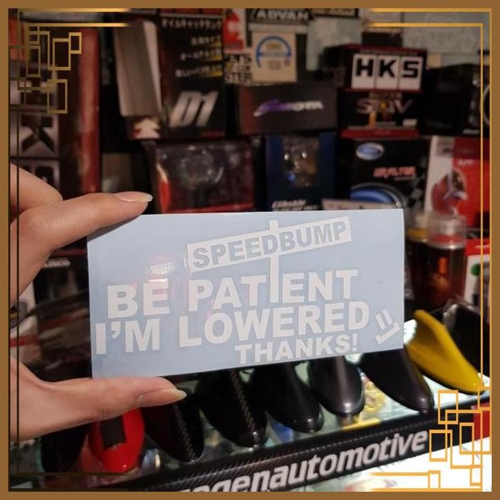 

[ZGA] STICKER STIKER BE PATIENT IM LOWERED