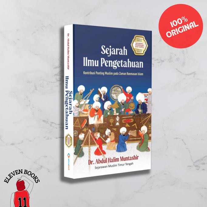 

BUKU ORIGINAL SEJARAH ILMU PENGETAHUAN - Dr. Abdul Halim Muntashir ABD