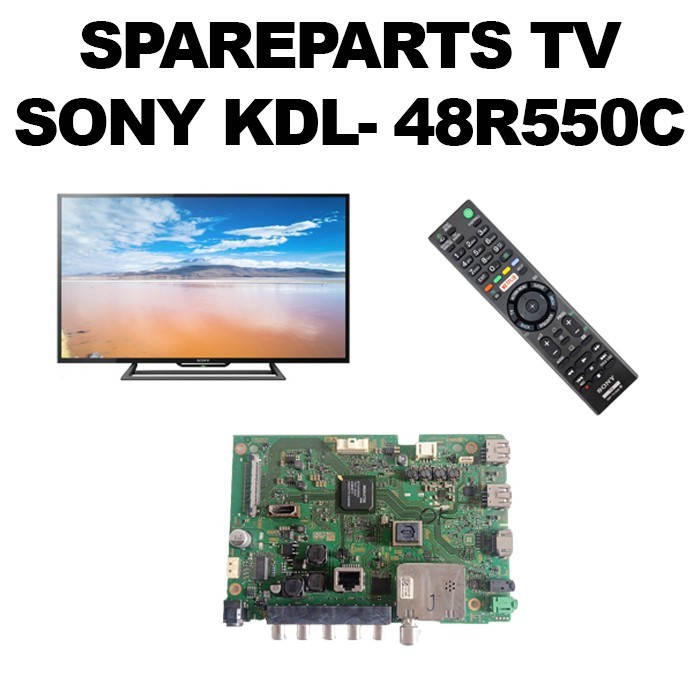 TV SONY KDL-48R550C KAMPAK PANEL MAINBOARD MESIN MODUL KDL 48R550C