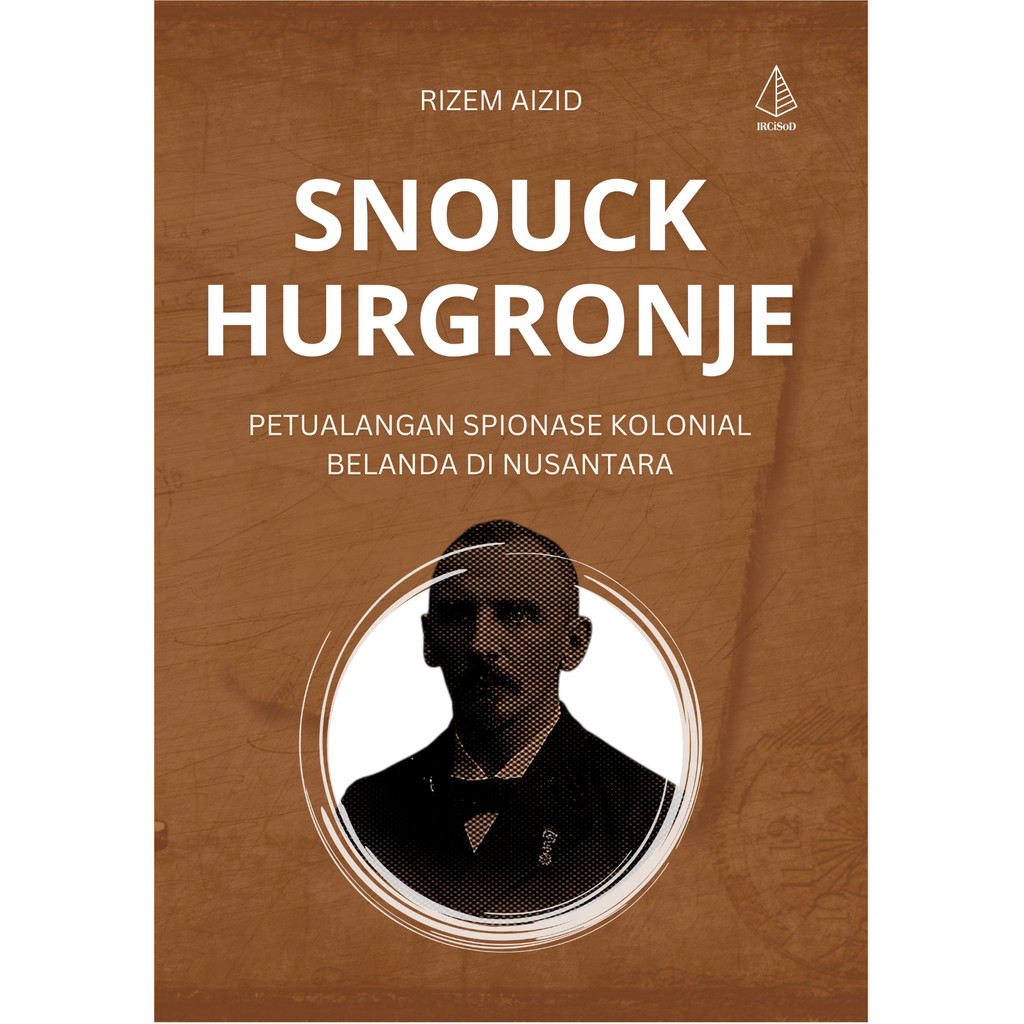 Buku Snouck Hurgronje: Petualangan Spionase Kolonial Belanda di Nusantara