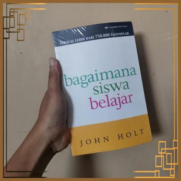 

[ADG] Bagaimana siswa belajar John Holt ORIGINAL Erlangga