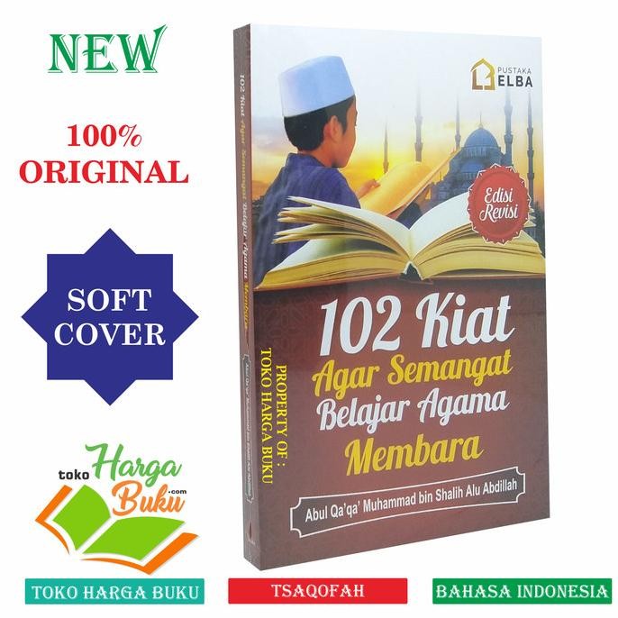 

102 Kiat Agar Semangat Belajar Agama Membara EDISI REVISI Pustaka Elba