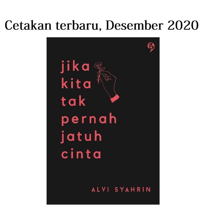 

Buku Jika Kita Tak Pernah Jatuh Cinta Oleh Alvi Syahrin