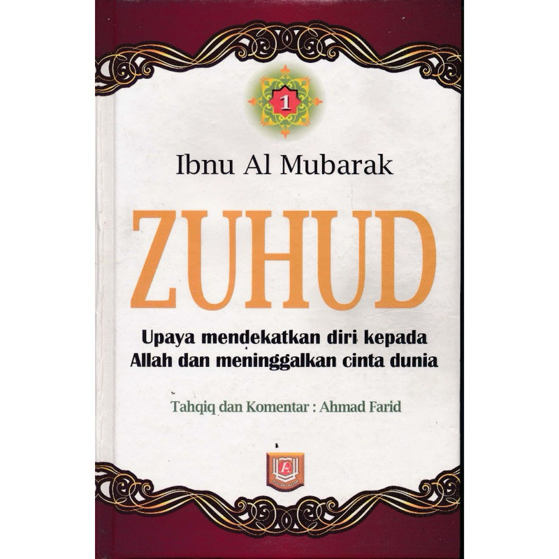 

BUKU ZUHUD JILID 1, upaya mendekatkan diri kepada allah dan meninggalkan cinta dunia - IBNU AL MUBARAK