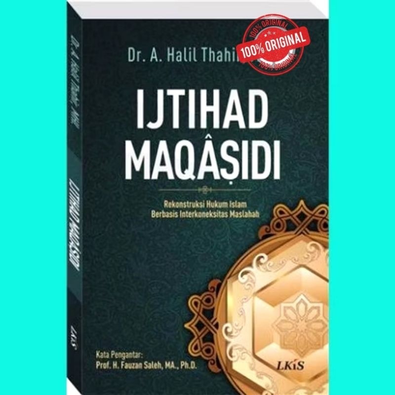 LKiS - IJTIHAD MAQASIDI ; Rekonstruksi Hukum Islam Berbasis Interkoneksitas Maslahah - Dr. A. Halil 
