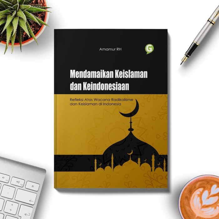 

Mendamaikan Keislaman Dan Keindonesiaan; Refleksi Atas Wacana Radikali