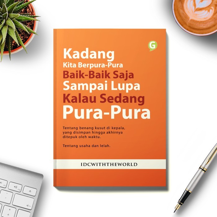 

Kadang Kita Berpura-Pura Baik-Baik Saja Sampai Lupa Kalau Sedang Pura2