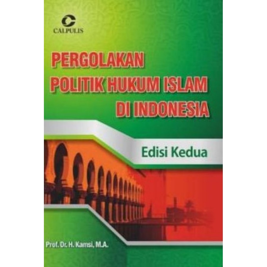 Pergolakan Politik Hukum Islam di Indonesia
Edisi kedua