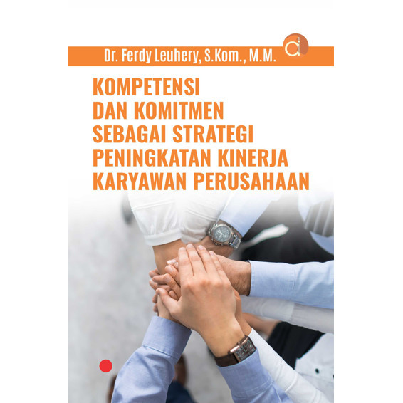 

Buku Kompetensi dan Komitmen Sebagai Strategi Peningkatan Kinerja Kary