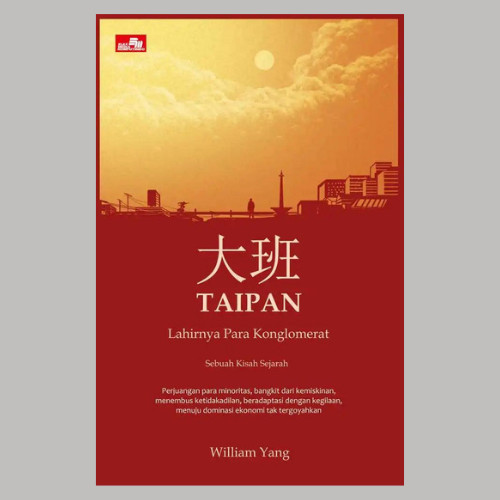 

######### BUKU TAIPAN - LAHIRNYA PARA KONGLOMERAT INDONESIA BY WILLIAM YANG