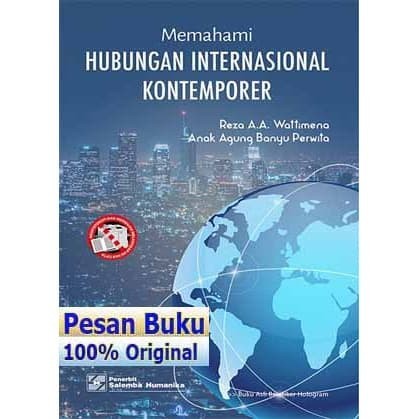 

BUKU MEMAHAMI HUBUNGAN INTERNASIONAL KONTEMPORER - REZA A. A. WATTIMEN