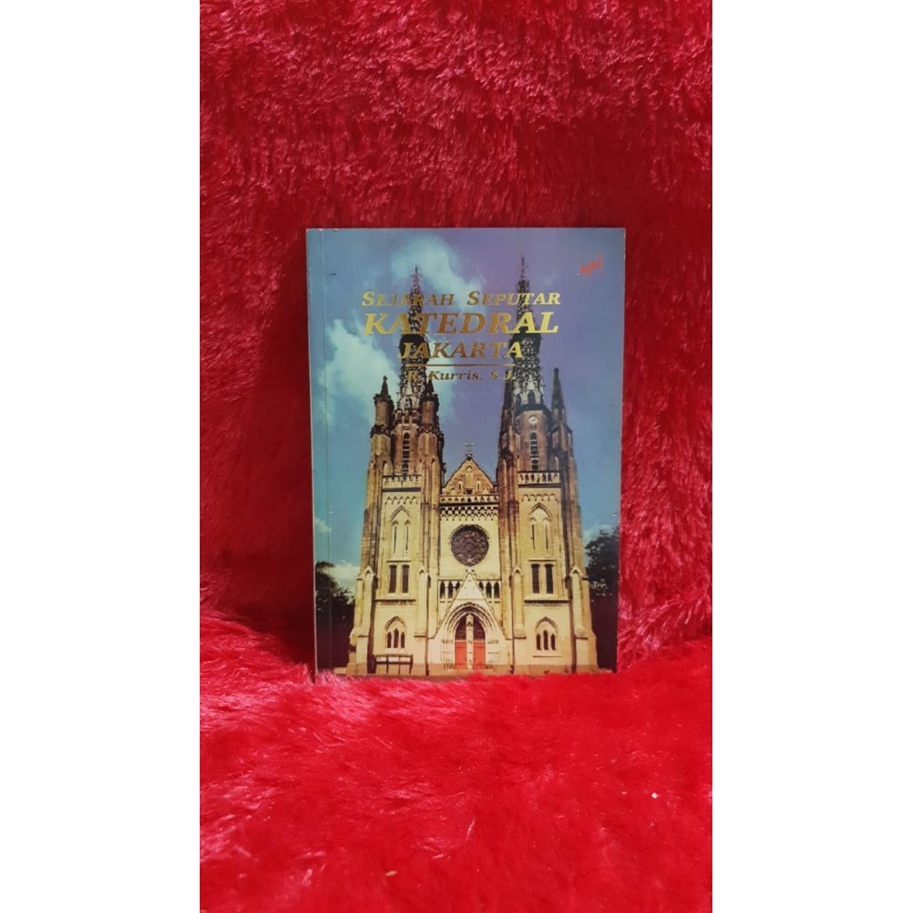 

BUKU SEJARAH SEPUTAR KATEDRAL JAKARTA BY KURRIS