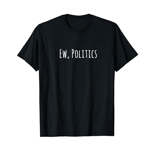 Kaos Pria Hitam Ew, Politik, Penghindar Politik, Politik menyebalkan Kaos M--4XL