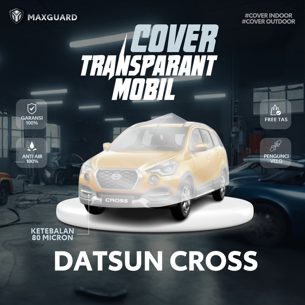 Cover Mobil Transparan Datsun Cross  / Sarung Mobil Plastik Datsun Cross  / Selimut Plastik Datsun C