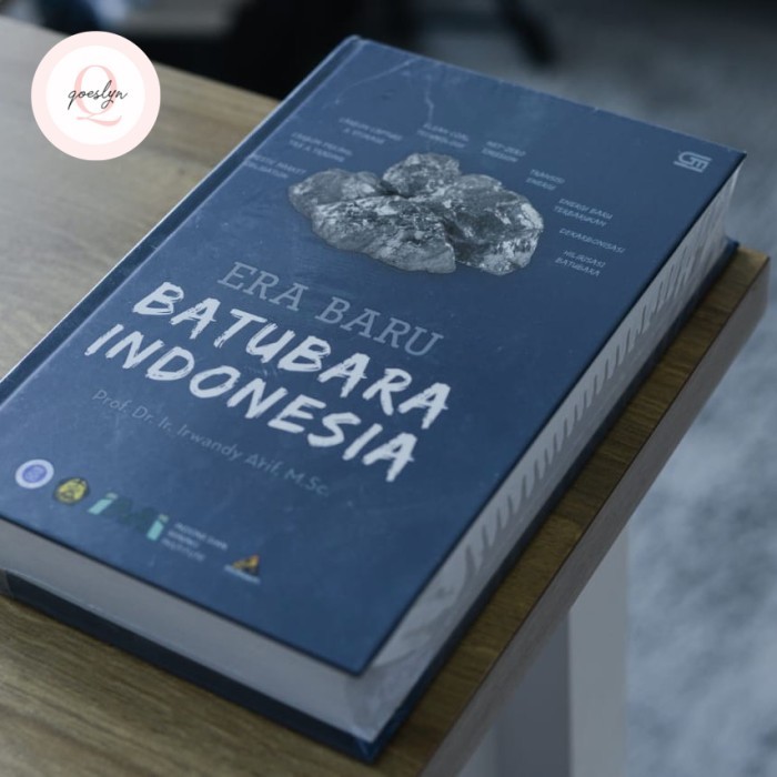 

Buku Era Baru Batubara Indonesia by Prof. Dr. Ir. irwandy Arif, M.Sc.