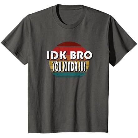 IDK Bro You Kinda Sus Game Meme Impostor Funny Gamer Gift T-Shirt |5XchbsGC|