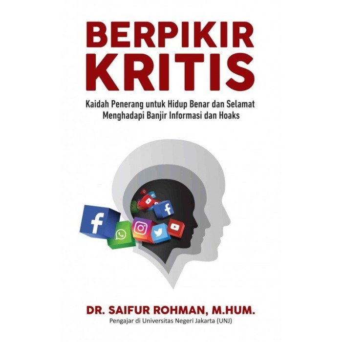 

Buku Berpikir Kritis: Kaidah Penerang Untuk Hidup Benar Dan Selamat Me