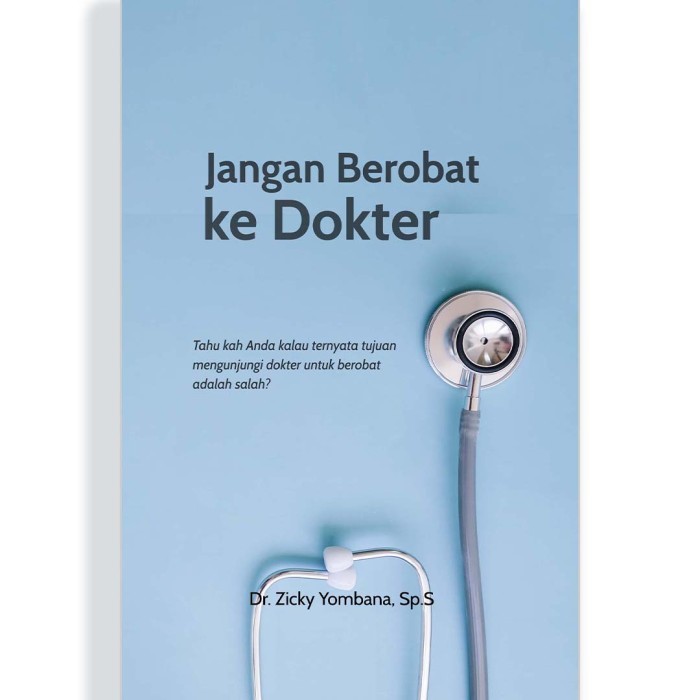 

Jangan Berobat Ke Dokter Agar Kesehatan Anda Terjaga