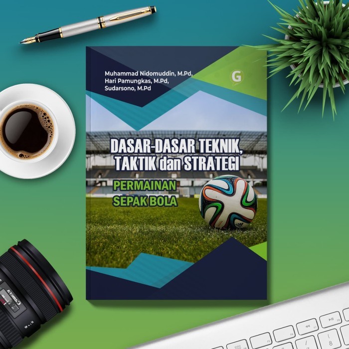 

Dasar-Dasar Teknik,Taktik Dan Strategi Permainan Sepak Bola