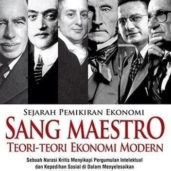 Sang Maestro Teori-Teori Ekonomi Modern: Sejarah Pemikiran Ekonomi Tersedia