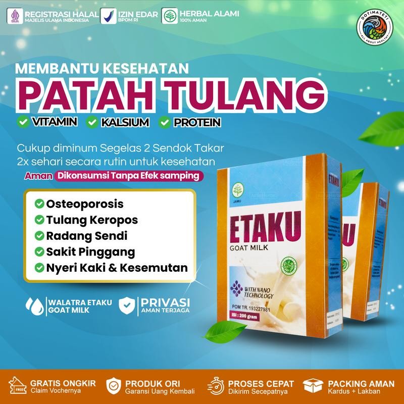 Susu Etaku Untuk Patah Tulang, Penambah Nutrisi Untuk Tulang, Penguat Sendi, Tulang Retak, Keropos T