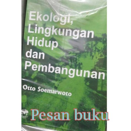 

######### BUKU EKOLOGI LINGKUNGAN HIDUP DAN PEMBANGUNAN OTTO SOEMARWOTO