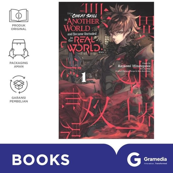 

New Gramedia Novel I Got a Cheat Skill in Another World and Became Unrivaled in the Real World, Too 1 (Kazuomi Minatogawa)