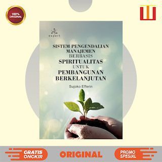 Sistem Pengendalian Manajemen Berbasis Spiritualitas untuk Pembangunan Berkelanjutan - Sujoko Efferi