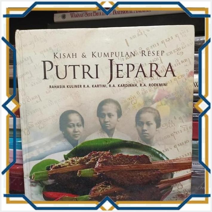 [KAH] KISAH DAN KUMPULAN RESEP PUTRI JEPARA RAHASIA KULINER RA KARTINI RA KA