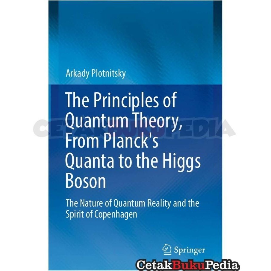 Fisik Principles Of Quantum Theory From Planck'S Quanta To Higgs B
