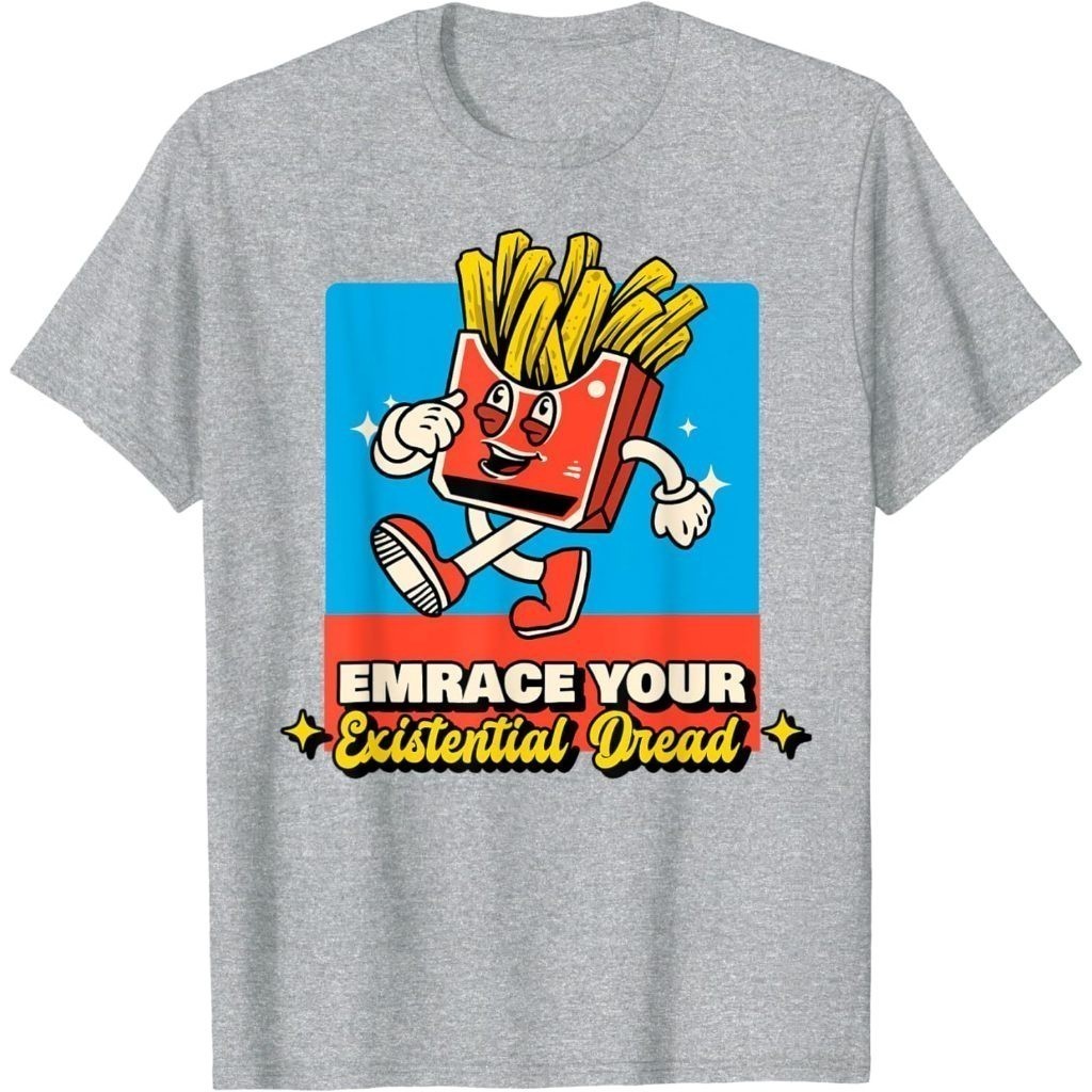 Baju Kaos Embrace Existential Dread Someday We'll All Be Dead KawaiiT-Shirt Premium Cotton Combed 24