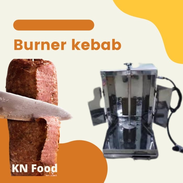 BURNER KEBAB DAN MESIN KEBAB ATAU MESIN PEMANGGANG DAGING KEBAB 2 KG