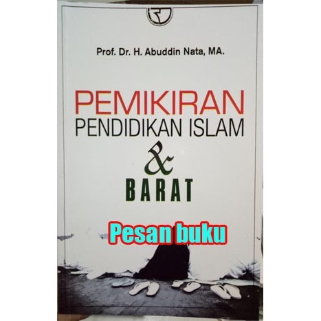 

Buku Pemikiran Pendidikan Islam Dan Barat - Prof. Dr. H. Abuddin Nata
