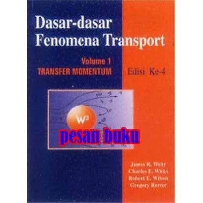 

Buku DASAR-DASAR FENOMENA TRANSPORT JILID 1 EDISI 4 JAMES R. WELTY