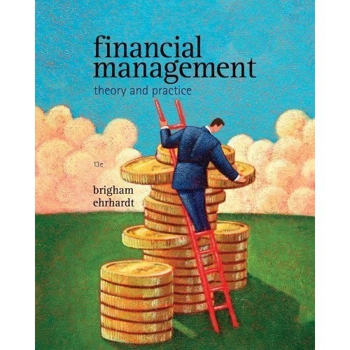 Financial Management: Theory and Practice (Book Only) 13th Edition - Brigham