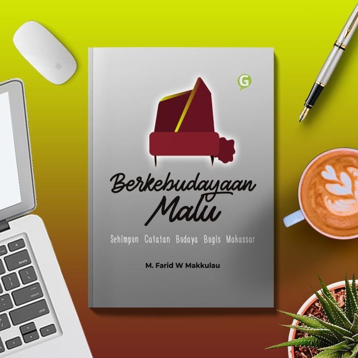 Berkebudayaan Malu - Sehimpun Catatan Budaya Bugis Makassar
