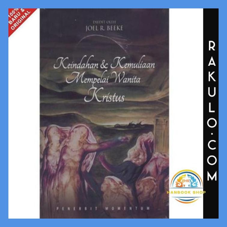 BUKU KEINDAHAN & DAN KEMULIAAN MEMPELAI WANITA KRISTUS - JOEL R BEEKE
