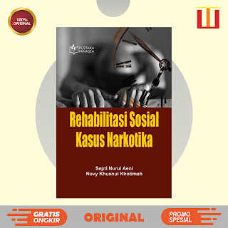 Rehabilitasi Sosial Kasus Narkotika - Septi Nurul Aeni; Novy Khusnul Khotimah - ORIGINAL