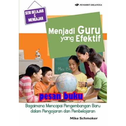 

Buku Menjadi Guru Yang Efektif - Mike Schmoker