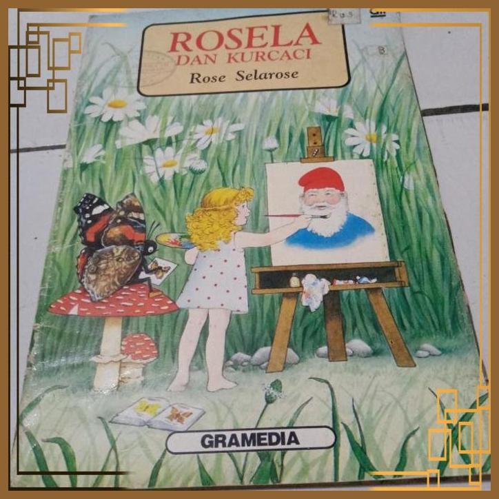[HRB] BUKU CERITA ANAK ROSELA DAN KURCACI ROSE SELAROSE