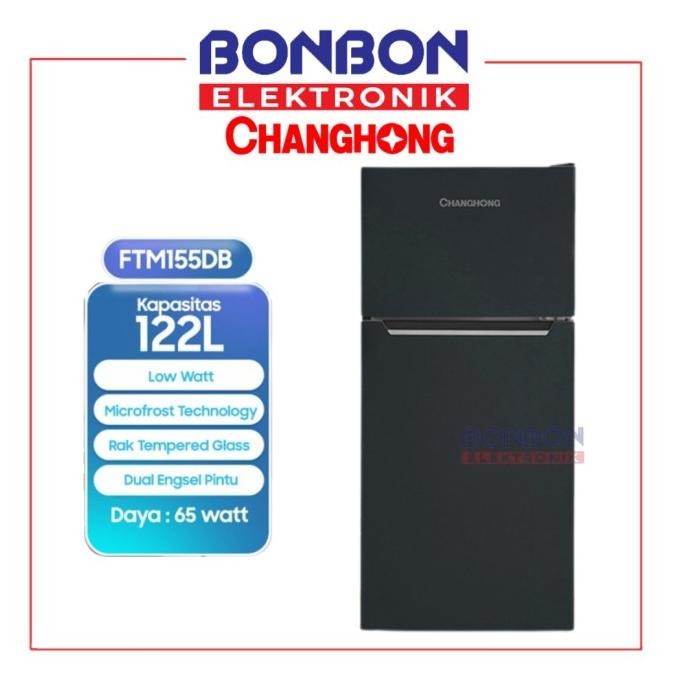 changhong kulkas 2 pintu 122 liter ftm155db / ftm 155 db / ftm155 122 l
